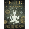 Celtic Myth & Magick: Harness the Power of the Gods & Goddesses - Paperback