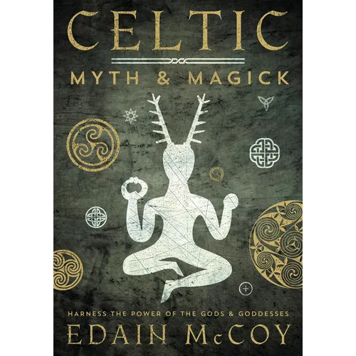 Celtic Myth & Magick: Harness the Power of the Gods & Goddesses - Paperback