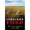 Stricken Field: The Little Bighorn Since 1876 - Hardcover