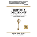 Property Decisions: Avoid Family Disputes and Painful Taxes to Build a Legacy that Lasts - Paperback