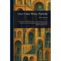 Old Time Wall Papers - Paperback