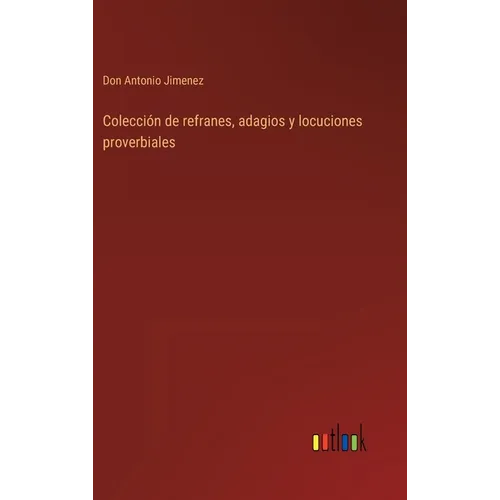 Colección de refranes, adagios y locuciones proverbiales - Hardcover