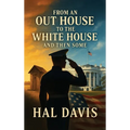 From An Out House To The White House, And Then Some - Hardcover