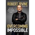 Overcoming Impossible: Learn to Lead, Build a Team, and Catapult Your Business to Success - Hardcover