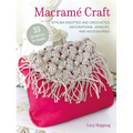 Macramé Craft: 35 Projects to Make: Stylish Knotted and Crocheted Decorations, Jewelry, and Accessories - Paperback