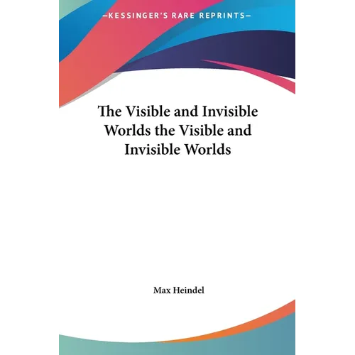 The Visible and Invisible Worlds the Visible and Invisible Worlds - Hardcover
