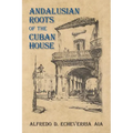 Andalusian Roots of the Cuban House: Syncretism of Islamic, Spanish and Cuban Architecture - Paperback