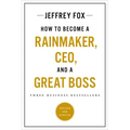 How to Become a Rainmaker, Ceo, and a Great Boss: Three Business Bestsellers - Paperback