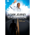 A Dark Journey to a Light Future - Hardcover