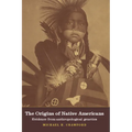 The Origins of Native Americans: Evidence from Anthropological Genetics - Paperback