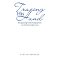 Tracing His Hand: Recognizing God's Fingerprints on Our Everyday Lives - Paperback