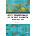 Artists, Cosmopolitanism, and the Civic Imagination: Artists as Political Agents - Paperback