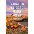 Vacation Guide to Maine 2023: "The complete insider guide to exploring the best of Maine" - Paperback