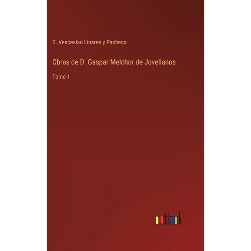 Obras de D. Gaspar Melchor de Jovellanos: Tomo 1 - Hardcover