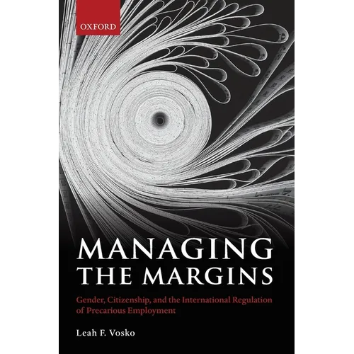 Managing the Margins: Gender, Citizenship, and the International Regulation of Precarious Employment - Paperback