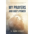 My Prayers and God's Power: Prayers Matter and so Do You - Paperback