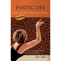Exotic Life: Travel Tales of an Adventurous Woman - Paperback