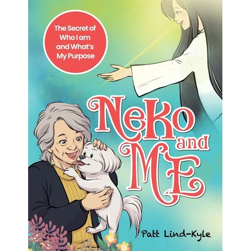 Neko and Me: The Secret of Who I am and What's My Purpose - Paperback