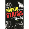 This Music Leaves Stains: The Complete Story of the Misfits - Hardcover