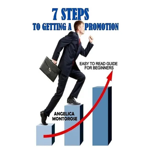 7 Steps to Getting a Promotion: Easy to read guide for beginners - Paperback