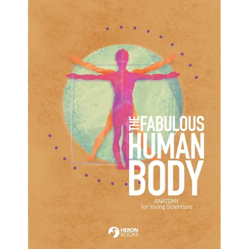 The Fabulous Human Body: Anatomy for Young Scientists - Paperback