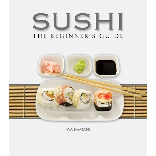 Sushi: The Beginner's Guide - Hardcover