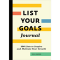 List Your Goals Journal: 100 Lists to Inspire and Motivate Your Growth - Paperback