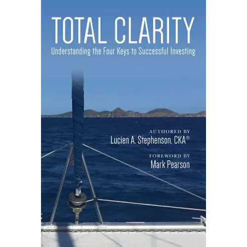 Total Clarity: Understanding The Four Keys to Successful Investing - Paperback