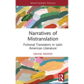 Narratives of Mistranslation: Fictional Translators in Latin American Literature - Hardcover