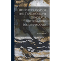 The Osteology of the Trachodont Dinosaur Kritosaurus Incurvimanus - Hardcover
