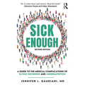 Sick Enough: A Guide to the Medical Complications of Eating Disorders and Undernutrition - Paperback