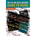 The Film and Media Creators' Guide to Music - Paperback