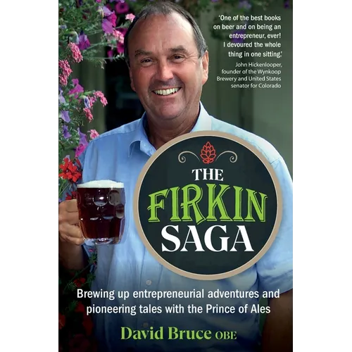 The Firkin Saga: Brewing up entrepreneurial adventures and pioneering tales with the Prince of Ales - Paperback