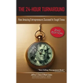 The 24-Hour Turnaround (2nd Edition): How Amazing Entrepreneurs Succeed in Tough Times - Hardcover