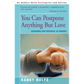 You Can Postpone Anything But Love: Expanding Our Potential as Parents - Paperback