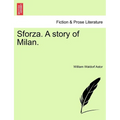 Sforza. a Story of Milan. - Paperback