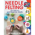 All Made of Wool! Needle Felting: Step-by-Step Instructions and Online Videos. For Kids 6+ and Beginner Adults - Paperback