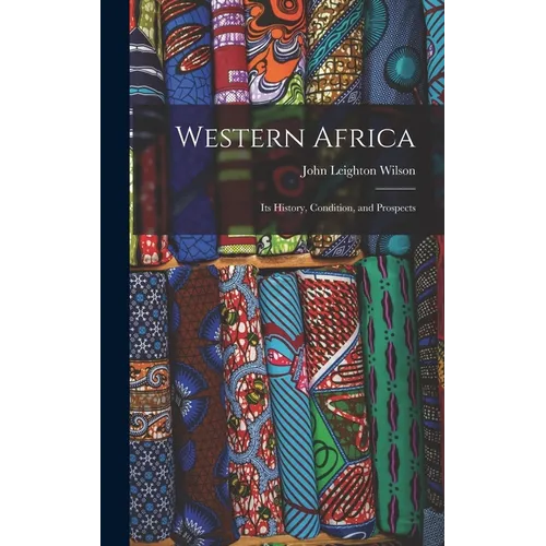 Western Africa: Its History, Condition, and Prospects - Hardcover