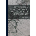 Los Terrenos y Lotes del Chaco Paraguayo y sus Delineaciones - Paperback