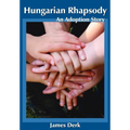 Hungarian Rhapsody: An Adoption Story - Hardcover