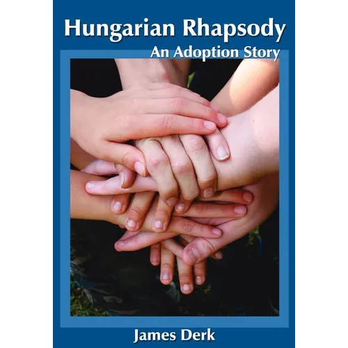 Hungarian Rhapsody: An Adoption Story - Hardcover