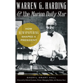 Warren G. Harding & the Marion Daily Star: How Newspapering Shaped a President - Hardcover