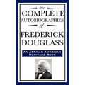 The Complete Autobiographies of Frederick Douglas (an African American Heritage Book) - Hardcover