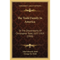 The Todd Family In America: Or The Descendants Of Christopher Todd, 1637-1919 (1920) - Paperback