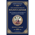 The Commentaries of Julius Caesar: The Conquests and Strategies of Rome's Greatest General (Deluxe Hardbound Edition) - Hardcover