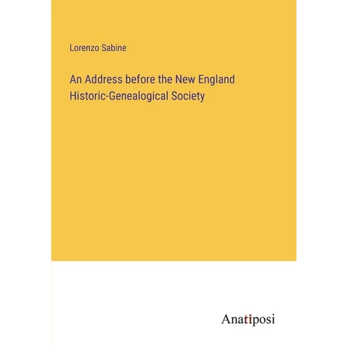 An Address before the New England Historic-Genealogical Society - Paperback
