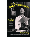 It's a Crazy Business: The Goofy Life of a Disney Legend - Hardcover