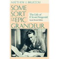 Some Sort of Epic Grandeur: The Life of F. Scott Fitzgerald (REV) - Paperback