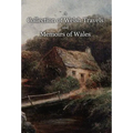 A Collection of Welsh Travels and Memoirs of Wales - Hardcover