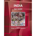 India Tax Guide Volume 1 Strategic Information and Regulations - Paperback